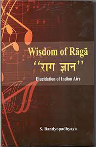 Wisdom of Raga: Elucidation of Indian Airs