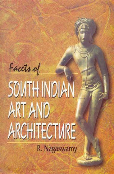FACETS OF SOUTH INDIAN ART AND ARCHITECTURE