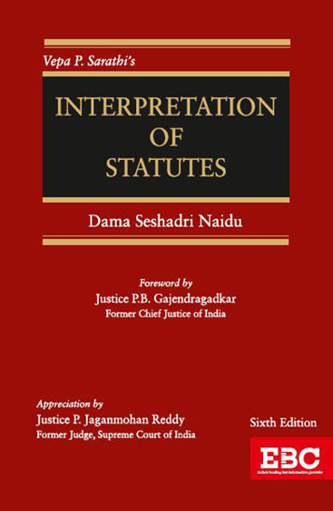 Interpretation of Statutes, Revised by Dama Seshasri Naidu, 6th Edn 2024, R/P 2025