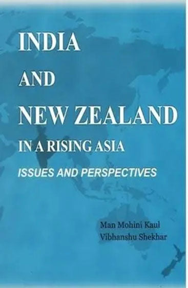 India and New Zealand in a Rising Asia:Issues and Perspective