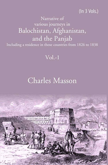 Narrative of various journeys in Balochistan, Afghanistan, and the Panjab: Including a residence in those countries from 1826 to 1838
