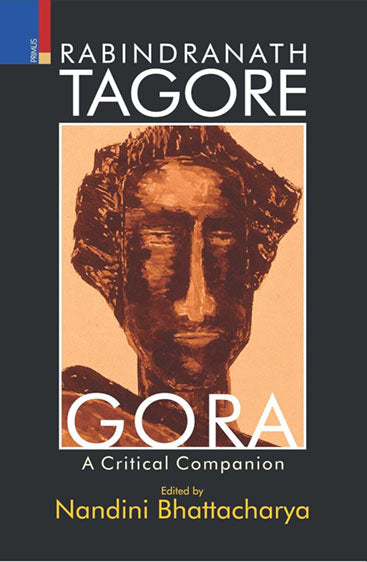 RABINDRANATH TAGORE GORA  A Critical Companion