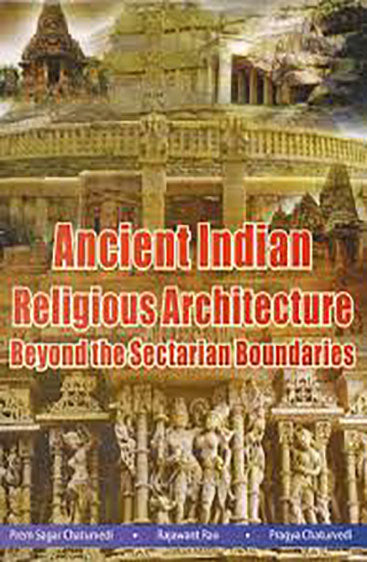 Ancient Indian Religious Architecture Beyond the  Sectarian Boundaries'