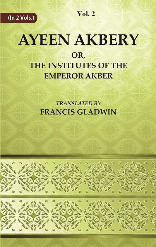 Ayeen Akbery or, The Institutes of the Emperor Akber