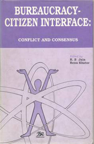 Bureaucracy Citizen Interface: Conflict and Consensus