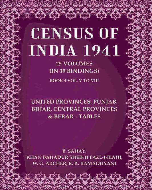 Census of India 1941: United Provinces, Punjab, Bihar, Central Provinces & Berar - Tables