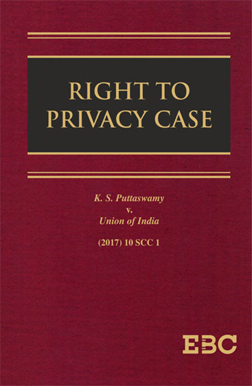 Right to Privacy Case (Justice K.S. Puttaswamy v. Union of India), 2018 Edition