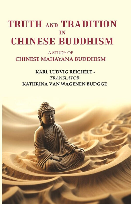 Truth and Tradition In Chinese Buddhism: A Study Of Chinese Mahayana Buddhism