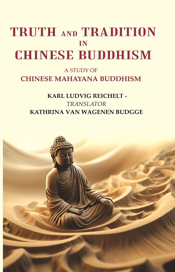 Truth and Tradition In Chinese Buddhism: A Study Of Chinese Mahayana Buddhism