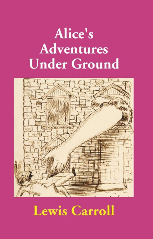 Alice's Adventures Under Ground