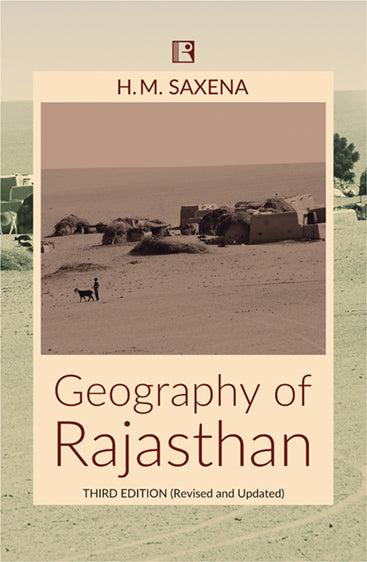 GEOGRAPHY OF RAJASTHAN - THIRD EDITION (REVISED AND UPDATED)