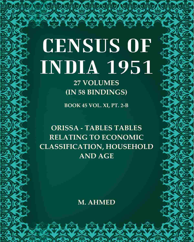 Census of India 1951: Orissa - Tables Tables Relating to Economic Classification, Household and Age