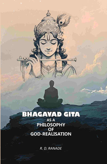 Bhagavad Gita As A philosophy Of God-Realisation