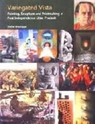 Variegated Vista - Painting, Sculpture & Printmaking in Post Independence Uttar Pradesh