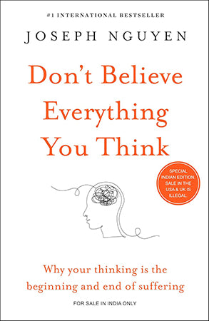 DON'T BELIEVE EVERYTHING YOU THINK