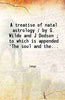 A treatise of natal astrology to which is appended 