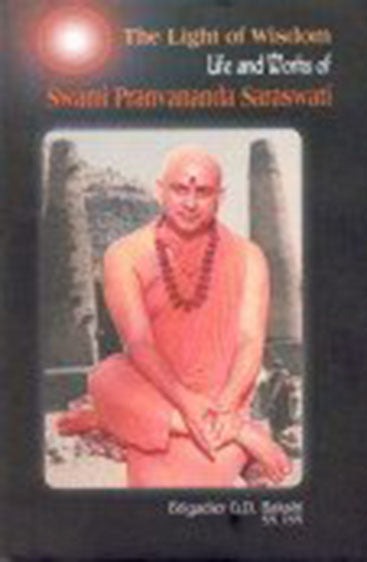 The Light of Wisdom : 
Life and Works of Swami Pranvananda Saraswati