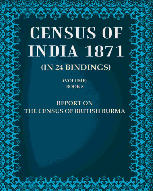 Census of India 1871: The Census of British Burma