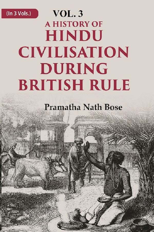 A History of Hindu Civilisation during British Rule
