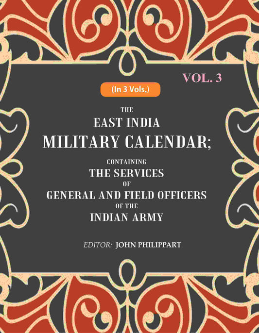 The East India Military Calendar: Containing the Services of General and Field Officers of the Indian Army