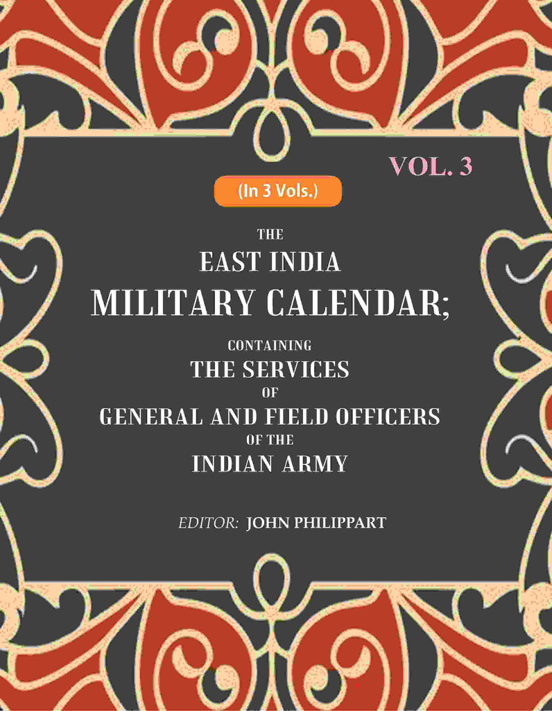 The East India Military Calendar: Containing the Services of General and Field Officers of the Indian Army