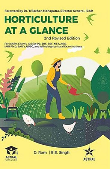 Horticulture at a Glance: For ICAR’s Exams, AIEEA-PG, JRF, SRF, NET, ARS, IARI Ph.D, SAU’s, UPSC, and Allied Agricultural Examinations