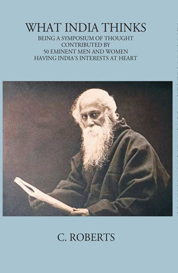 What India Thinks: Being A Symposium Of Thought, Contributed In 1939, By 50 Eminent Women And Men Having India’S Interests At Heart