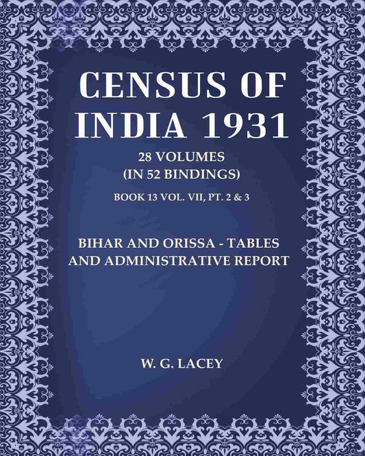 Census of India 1931: Bihar And Orissa - Tables and Administrative Report