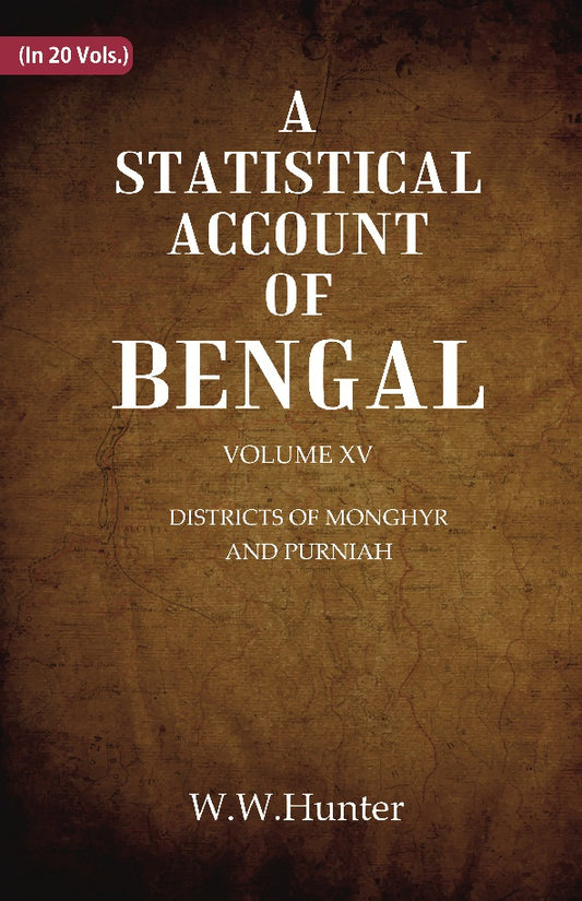 A Statistical Account of Bengal : DISTRICTS OK MONGHYR AND PURNIAH