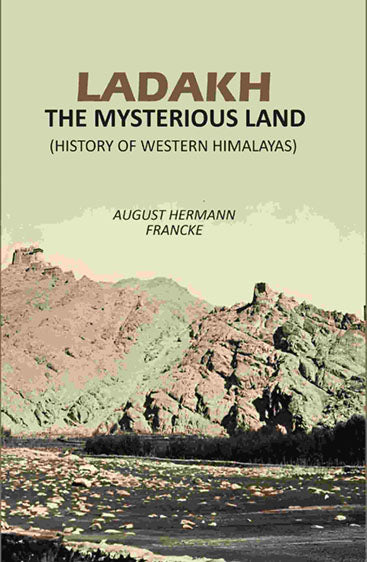 Ladakh The Mysterious Land: (History Of Western Himalayas)
