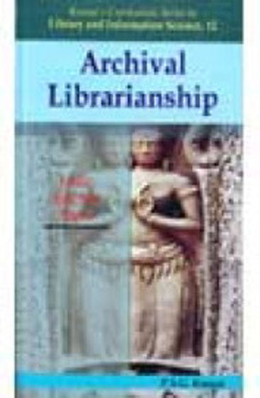 Archival Librarianship (Vol-12) : MLISC Elective Paper