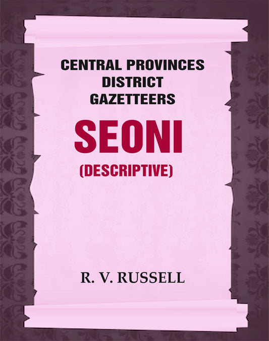 Central Provinces District Gazetteers: Seoni (Descriptive)