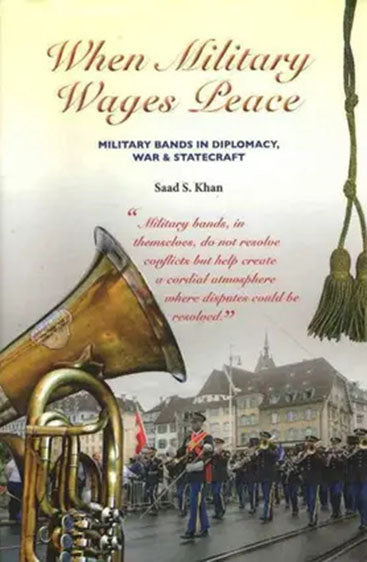 When Military Wages Peace: Military Bands in Diplomacy, War and Statecraft