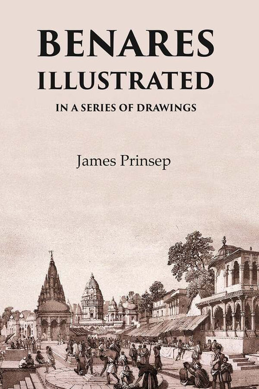 Benares Illustrated In a Series of Drawings