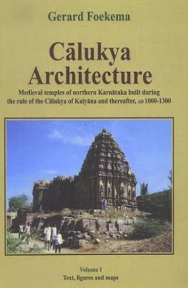 Calukya Architecture: Medieval Temples Of Northern Karnataka Built During The Rule Of The Calukya Of Kalyana And Thereafter, Ad 1000-1300, 3 Vols