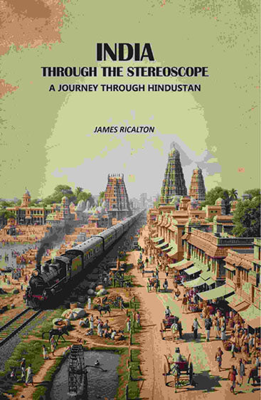 India Through The stereoscope: A Journey Through Hindustan