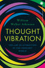 Thought Vibration: The Law of Attraction in the Thought World thumbnail 1