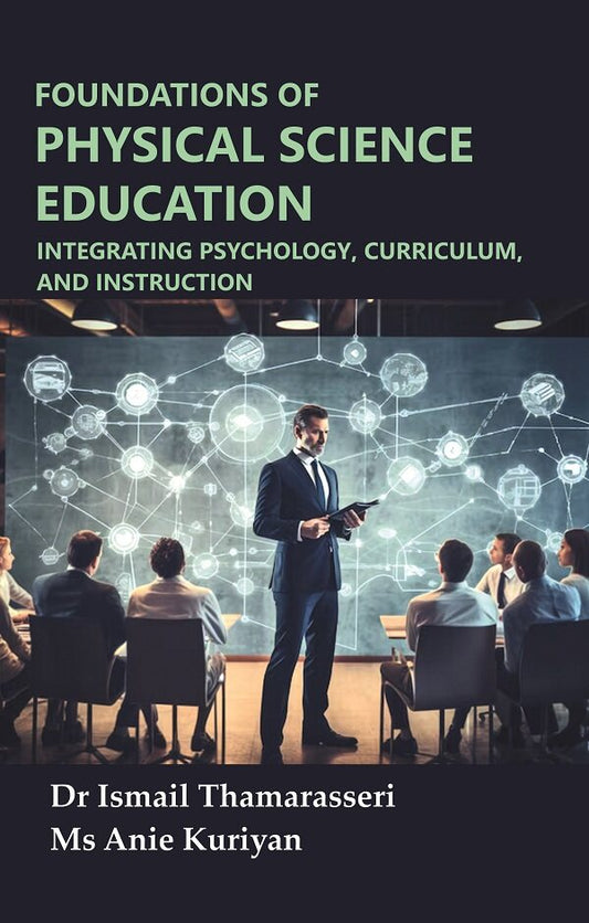 Foundations of Physical Science Education: Integrating Psychology, Curriculum, and Instruction