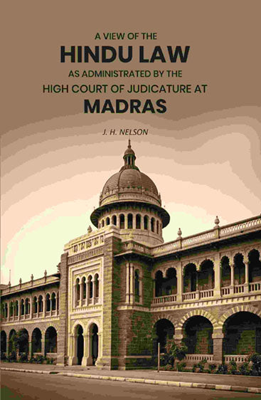 A View of the Hindu Law As Administrated by the High Court of Judicature at Madras