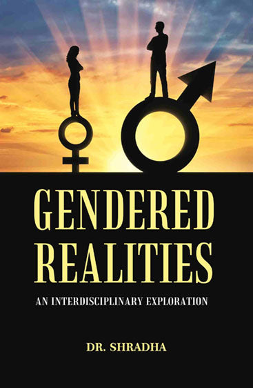 GENDERED REALITIES: AN INTERDISCIPLINARY EXPLORATION