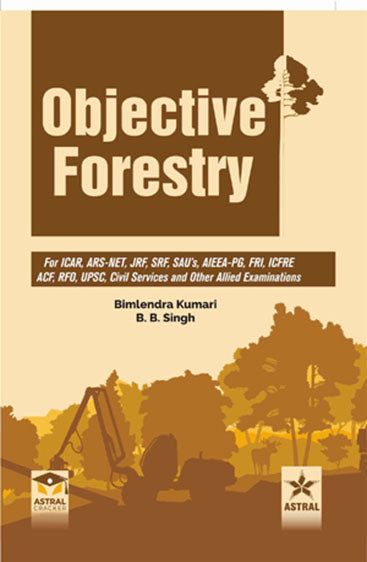 Objective Forestry: For ICAR, ARS-NET, JRF, SRF, SAU's, AIEEA-PG, FRI, ICFRE, ACF, RFO, UPSC, Civil Services and Other Examinations