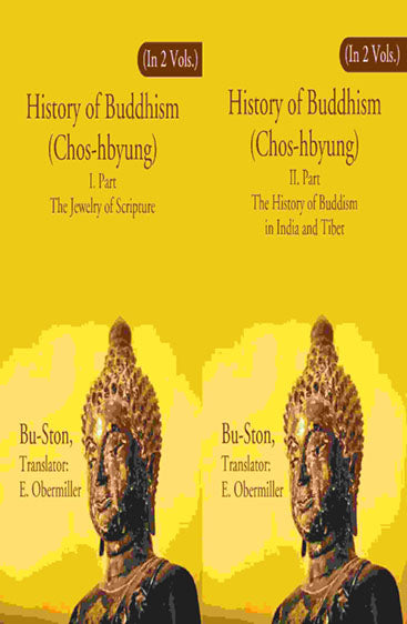 History of Buddhism (Chos-hbyung): I. Part The Jewelry of Scripture, II. Part The History of Buddism in India and Tibet
