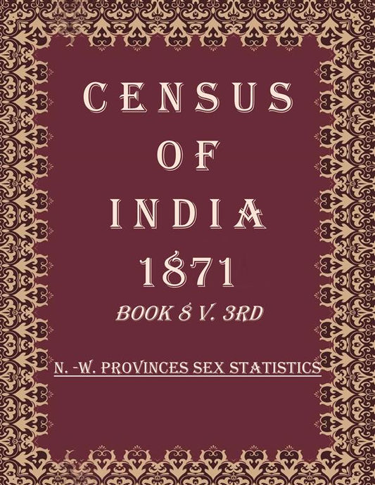 Census of India 1871: N. -W. Provinces Sex Statistics