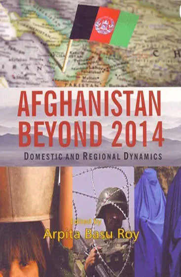 Afghanistan Beyond 2014 : Domestic & Regional Dynamics