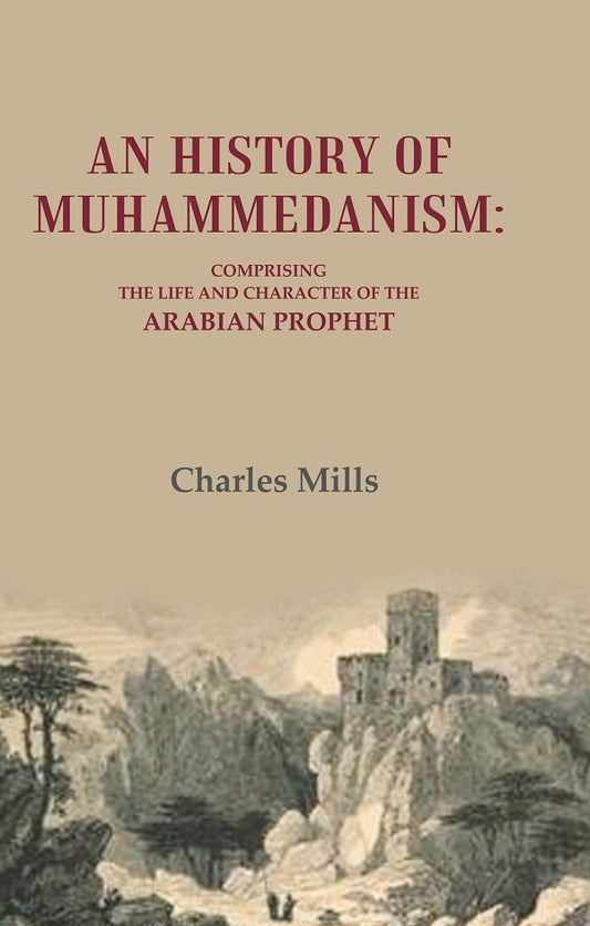 An History of  Muhammedanism: Comprising the Life and Character of the Arabian Prophet