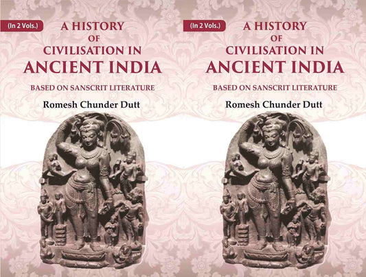 A History of Civilisation in Ancient India: Based on Sanscrit Literature