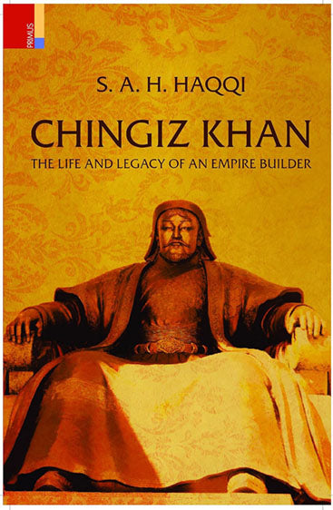 CHINGIZ KHAN  The life and Legacy of an Empire- Builder