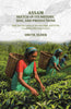 Assam: Sketch of Its History, Soil, and Productions: With the Discovery of the Tea Plant, and of the Countries Adjoining Assam thumbnail 1