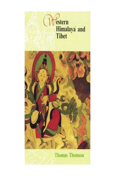 Western Himalaya And Tibet: A Narrative Of A Journey Through The Mountains Of Northern India, During The Years 1847-8