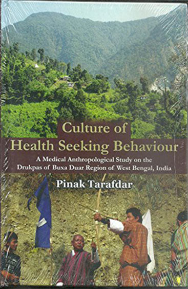 Culture of Health Seeking Behaviour: A Medical Anthropological Study on the Drukpas of Buxa Duar Region of West Bengal